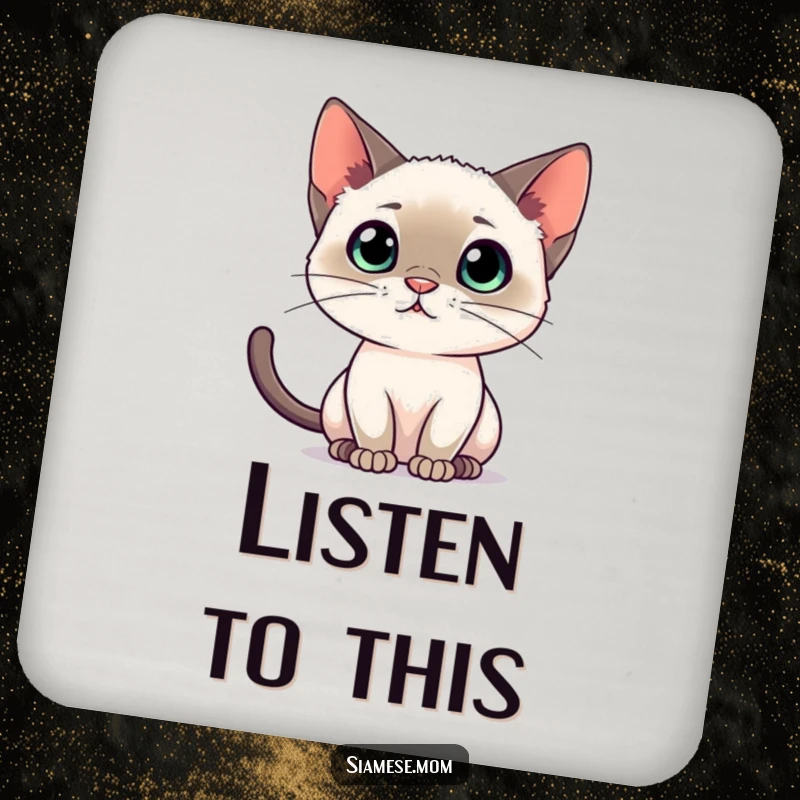 Funny Siamese cat coaster, depicting a cat listening intently, perfect for protecting furniture with style.