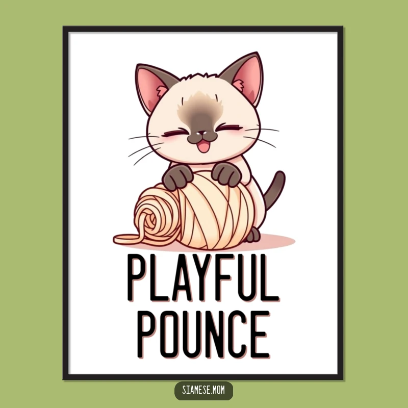 Funny Kawaii Siamese Cat Poster: Yarn Pounce Art, Whimsical Funny Gift!