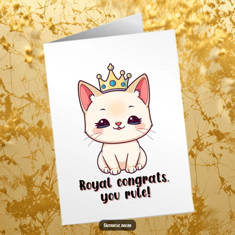 Funny Free Printable Kawaii Siamese Cat Congratulations Card wearing a tiny crown, looking regal, a downloadable gift of praise.